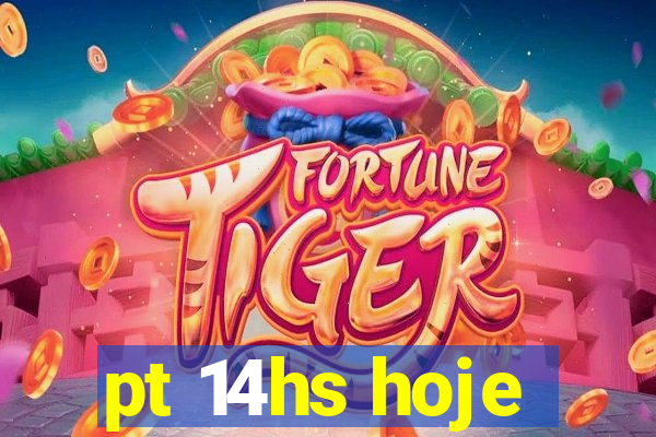 pt 14hs hoje